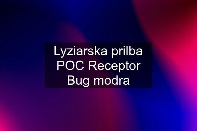 Lyziarska prilba POC Receptor Bug modra