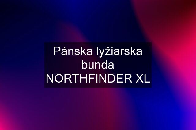 Pánska lyžiarska bunda NORTHFINDER XL