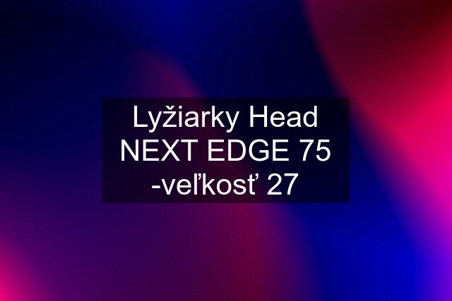 Lyžiarky Head NEXT EDGE 75 -veľkosť 27