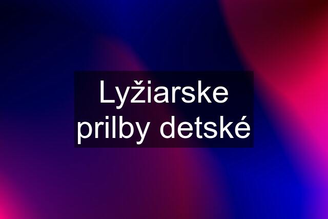 Lyžiarske prilby detské