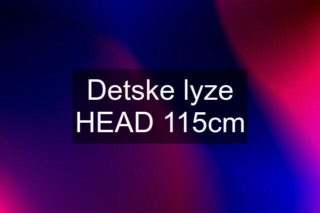 Detske lyze HEAD 115cm