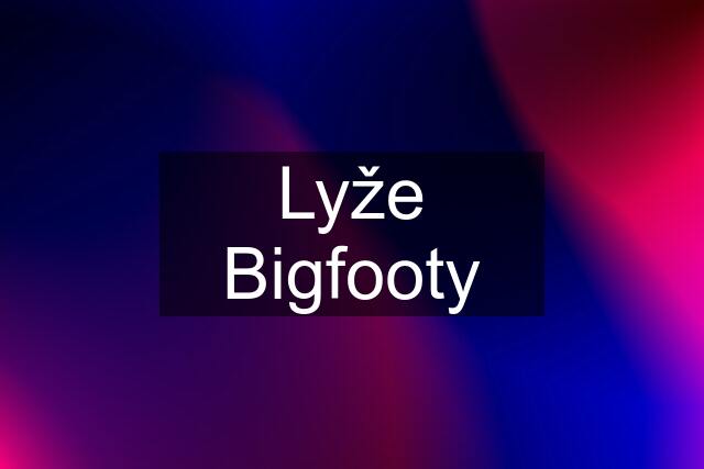 Lyže Bigfooty