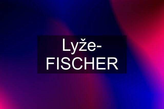 Lyže- FISCHER