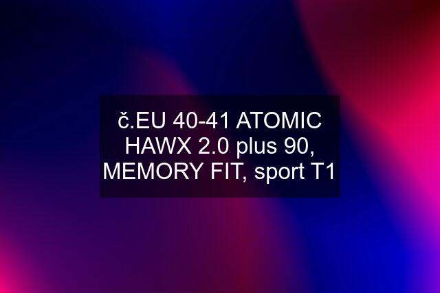 č.EU 40-41 ATOMIC HAWX 2.0 plus 90, MEMORY FIT, sport T1