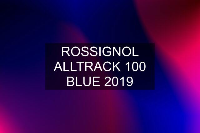 ROSSIGNOL ALLTRACK 100 BLUE 2019