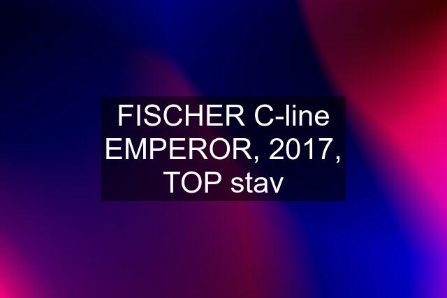 FISCHER C-line EMPEROR, 2017, TOP stav