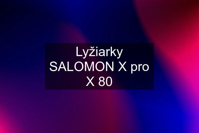 Lyžiarky SALOMON X pro X 80