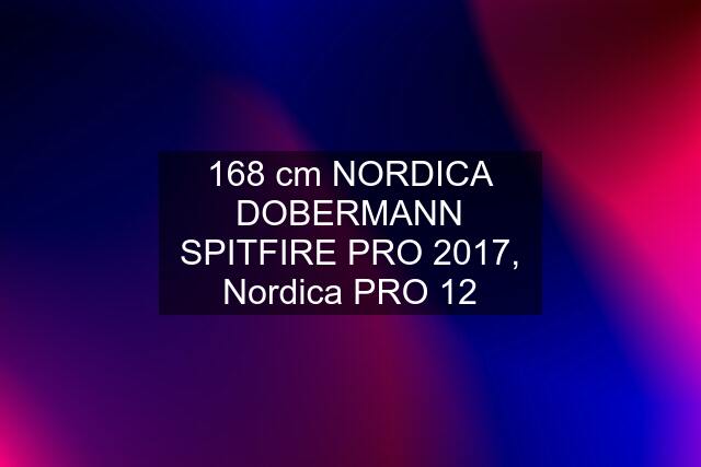 168 cm NORDICA DOBERMANN SPITFIRE PRO 2017, Nordica PRO 12