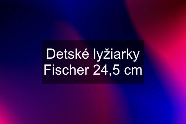 Detské lyžiarky Fischer 24,5 cm