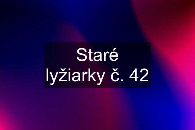 Staré lyžiarky č. 42