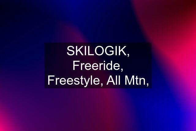 SKILOGIK, Freeride, Freestyle, All Mtn,