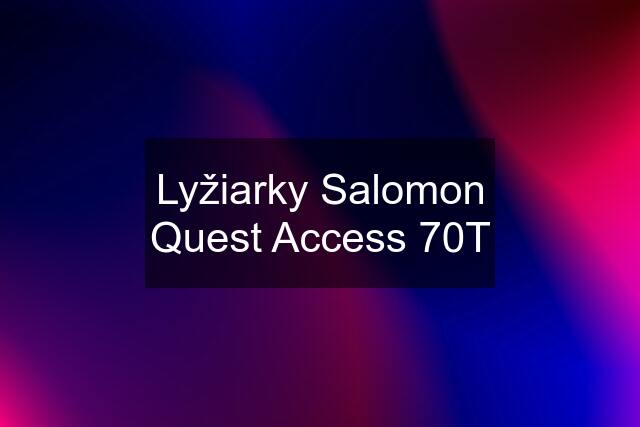 Lyžiarky Salomon Quest Access 70T