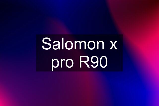 Salomon x pro R90