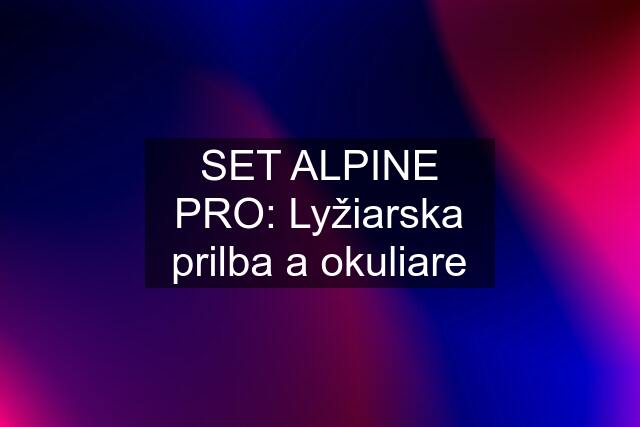 SET ALPINE PRO: Lyžiarska prilba a okuliare