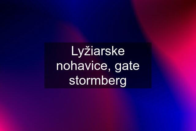 Lyžiarske nohavice, gate stormberg