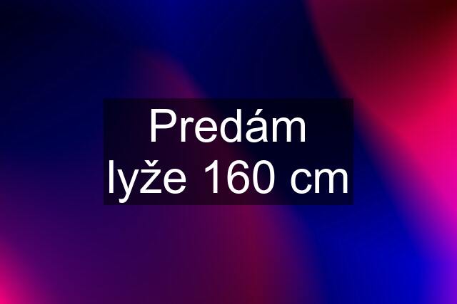 Predám lyže 160 cm