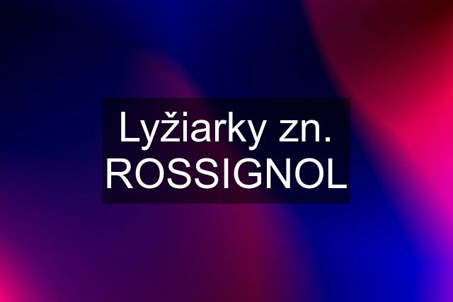 Lyžiarky zn. ROSSIGNOL