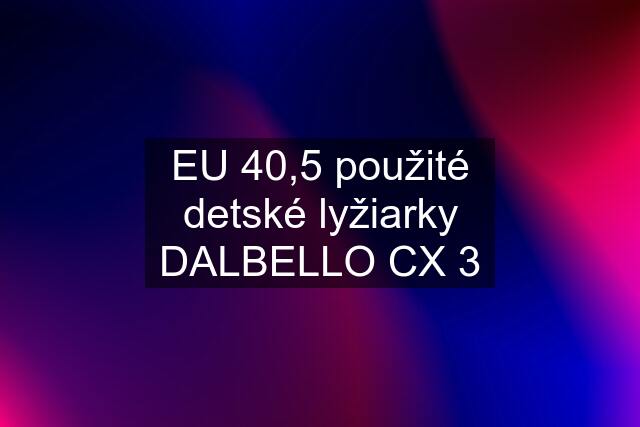 EU 40,5 použité detské lyžiarky DALBELLO CX 3