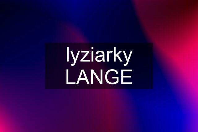 lyziarky LANGE