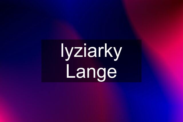 lyziarky Lange