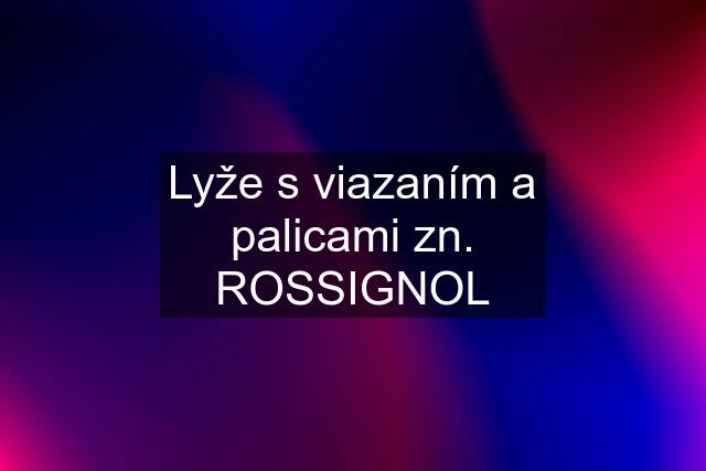 Lyže s viazaním a palicami zn. ROSSIGNOL