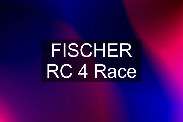 FISCHER RC 4 Race