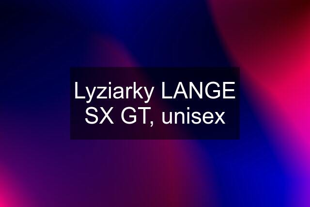 Lyziarky LANGE SX GT, unisex