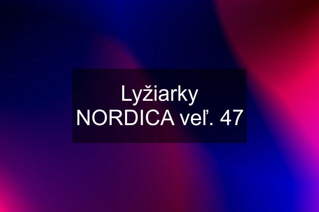 Lyžiarky NORDICA veľ. 47