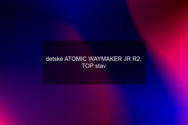 detské ATOMIC WAYMAKER JR R2, TOP stav