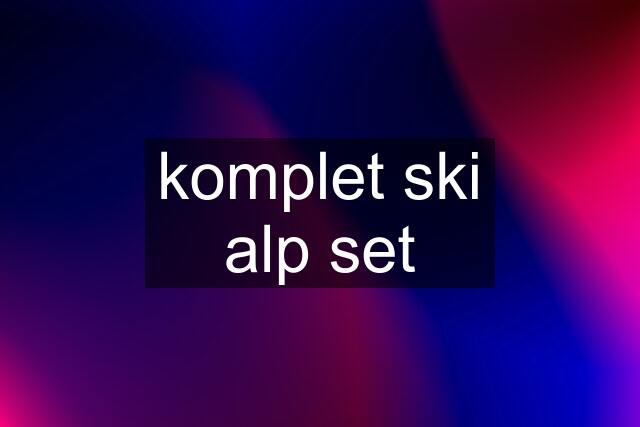 komplet ski alp set