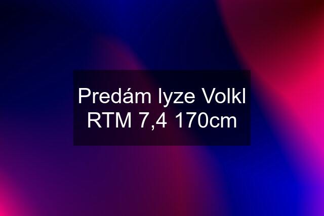 Predám lyze Volkl RTM 7,4 170cm