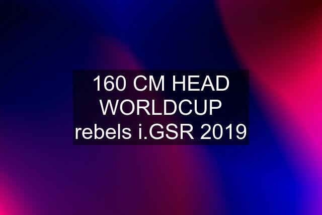 160 CM HEAD WORLDCUP rebels i.GSR 2019