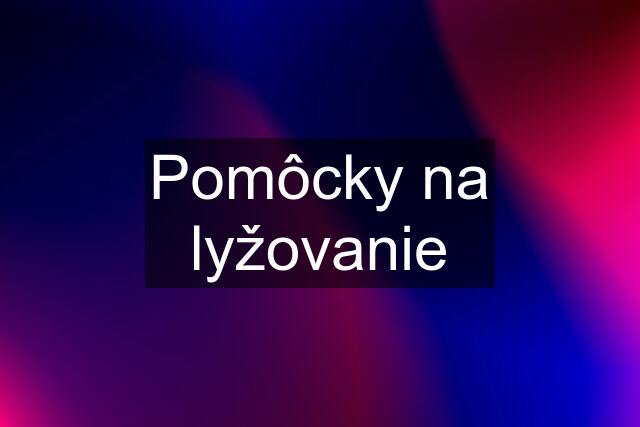 Pomôcky na lyžovanie