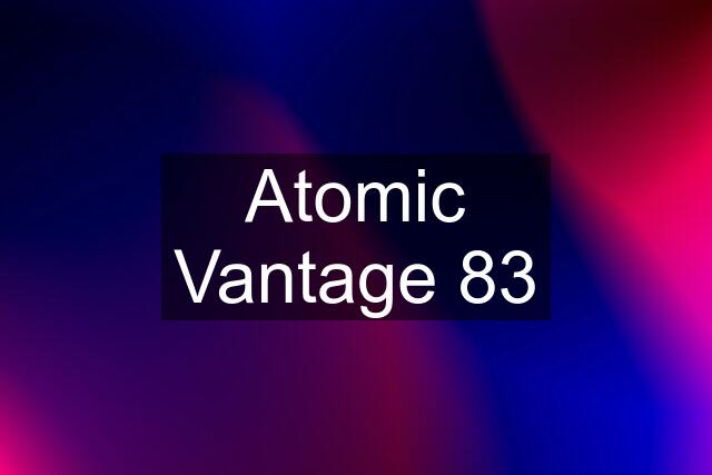 Atomic Vantage 83