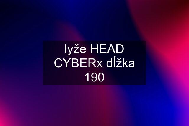 lyže HEAD CYBERx dĺžka 190