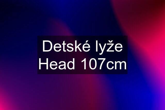 Detské lyže Head 107cm