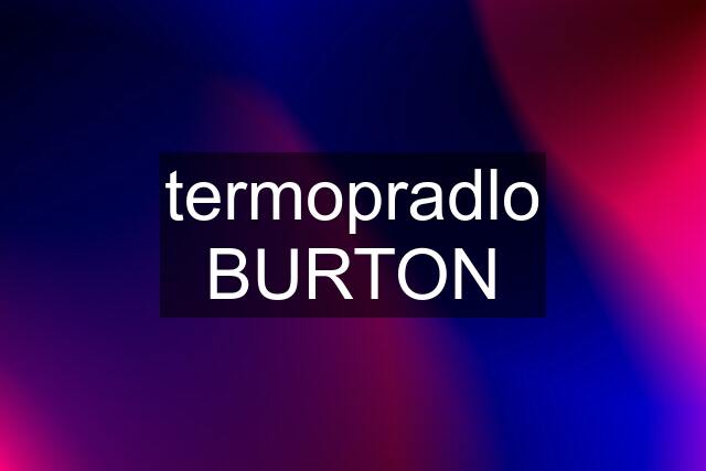 termopradlo BURTON