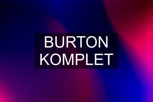 BURTON KOMPLET