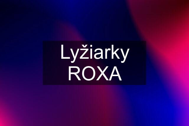 Lyžiarky ROXA