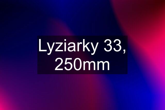 Lyziarky 33, 250mm