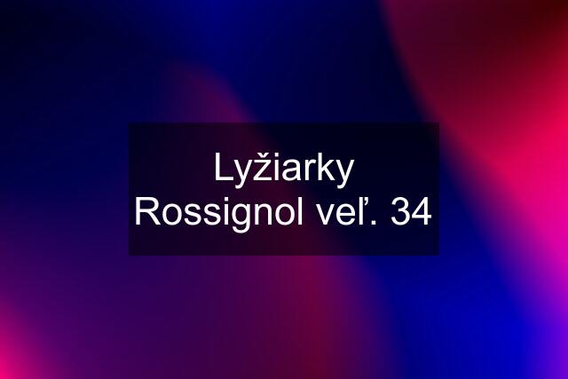 Lyžiarky Rossignol veľ. 34