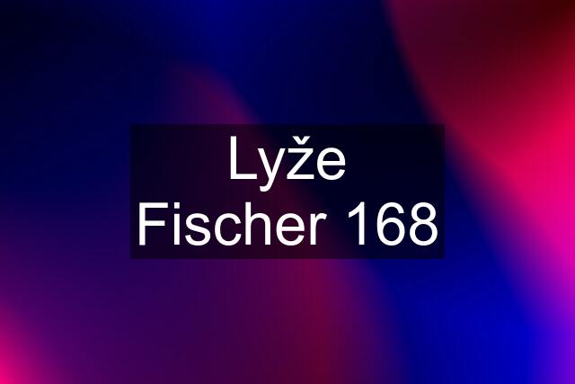 Lyže Fischer 168