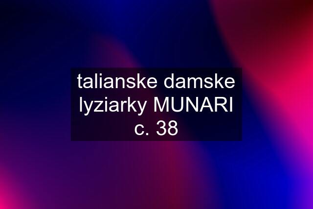 talianske damske lyziarky MUNARI c. 38