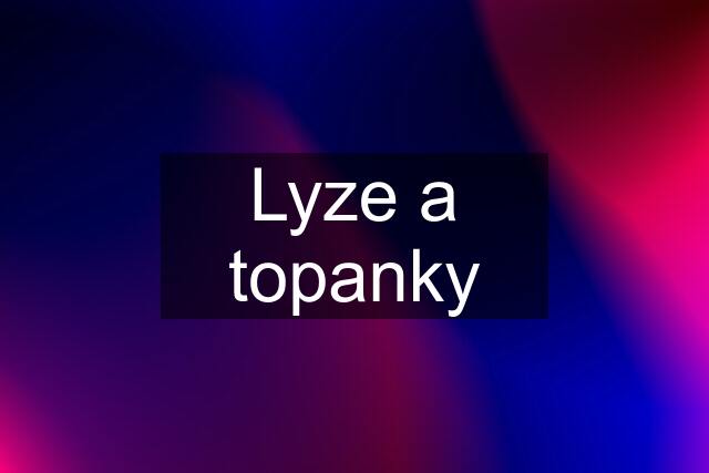 Lyze a topanky