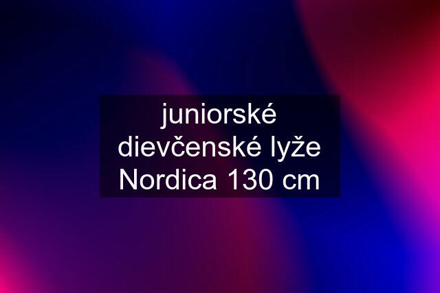 juniorské dievčenské lyže Nordica 130 cm