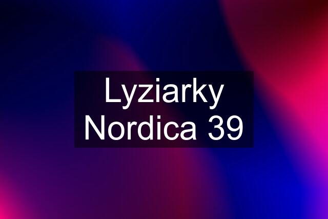 Lyziarky Nordica 39