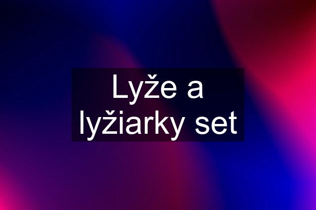 Lyže a lyžiarky set