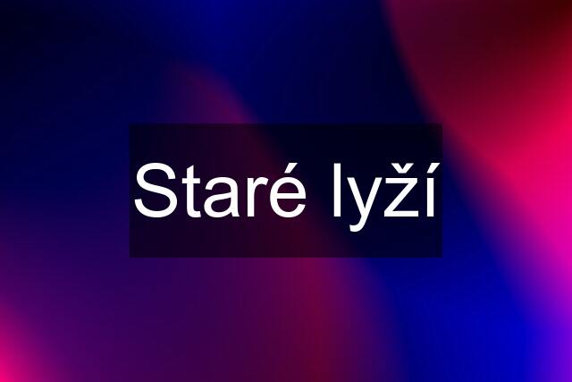 Staré lyží