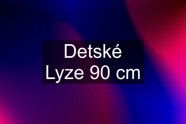 Detské Lyze 90 cm