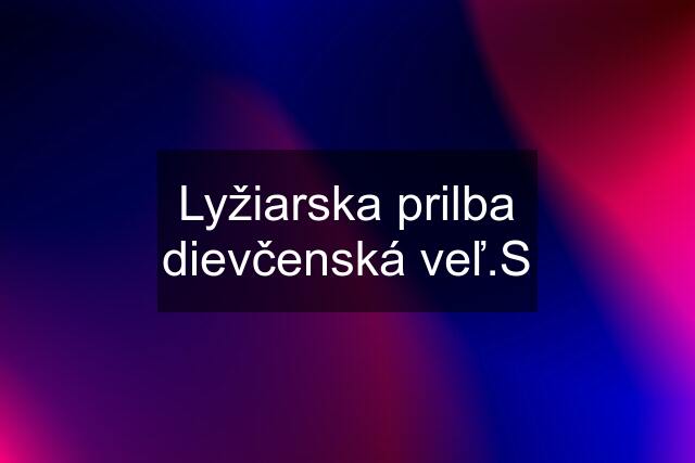 Lyžiarska prilba dievčenská veľ.S